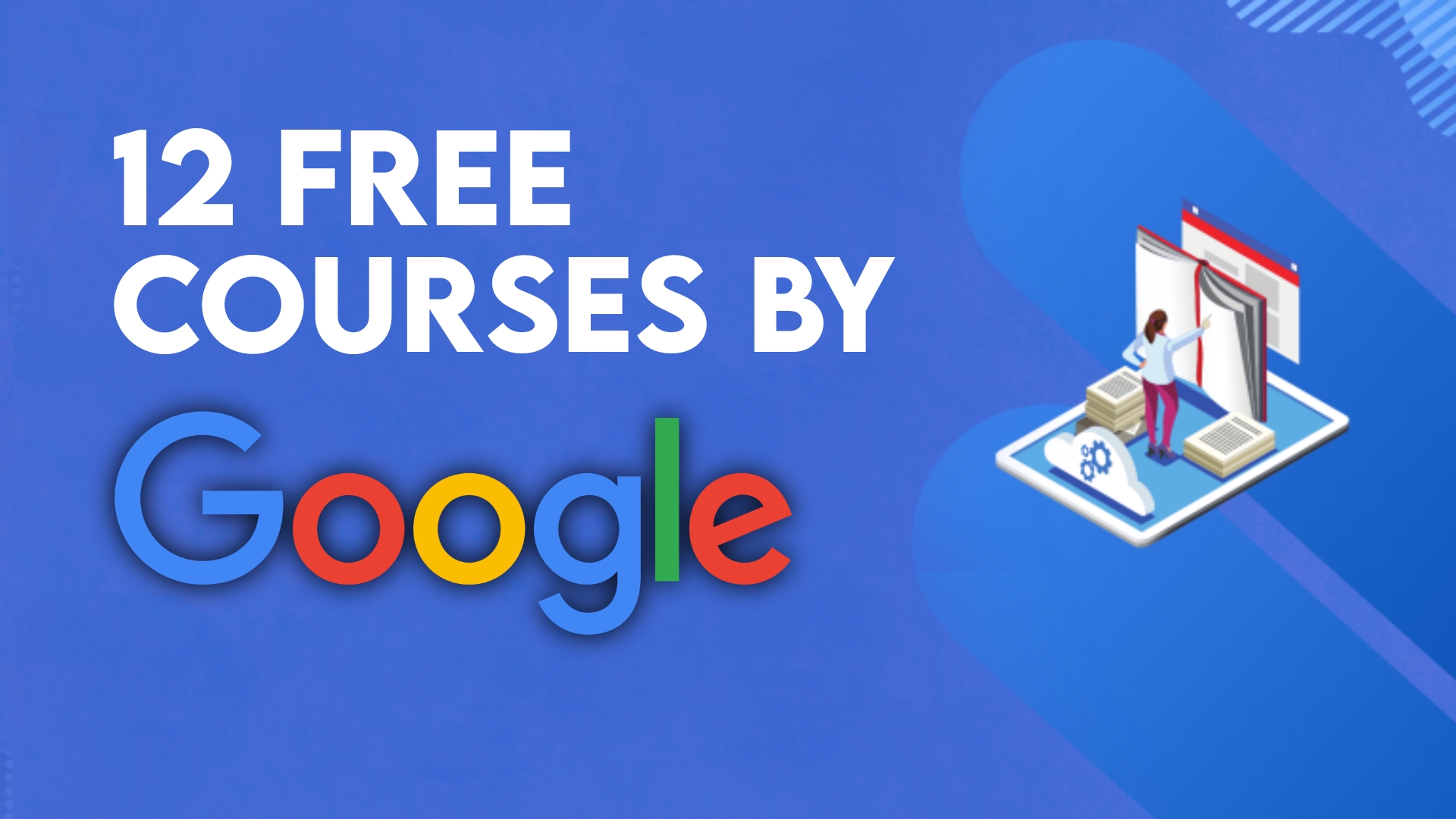 Top 12 Free Online Courses by Google with Certification